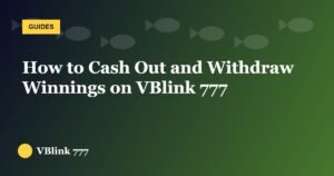 How to Cash Out and Withdraw Winnings on VBlink 777