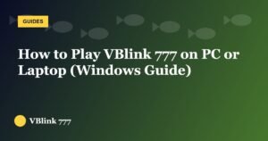 How to Play VBlink 777 on PC or Laptop (Windows Guide)