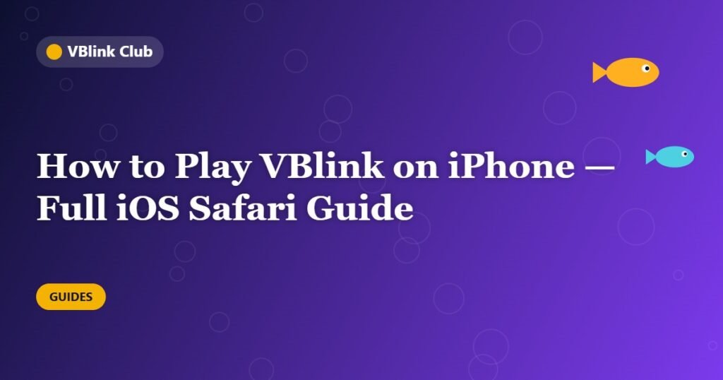 How to Play VBlink on iPhone — Full iOS Safari Guide