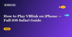 How to Play VBlink on iPhone — Full iOS Safari Guide