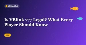 Is VBlink 777 Legal? What Every Player Should Know