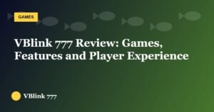 VBlink 777 Review: Games, Features and Player Experience