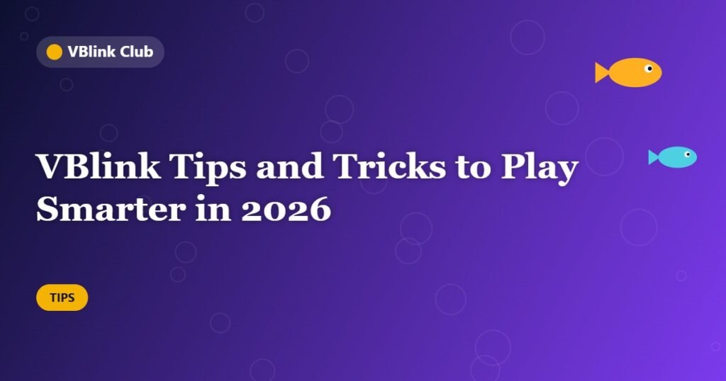 VBlink Tips and Tricks to Play Smarter in 2026